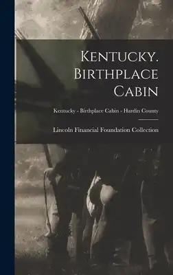 Kentucky. Birthplace Cabin; Kentucky - Birthplace Cabin - Hardin County