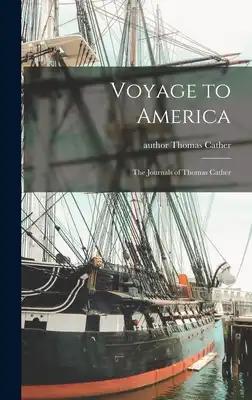 Voyage to America: the Journals of Thomas Cather