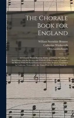 The Chorale Book for England: a Complete Hymn-book for Public and Private Worship, in Accordance With the Services and Festivals of the Church of Engl