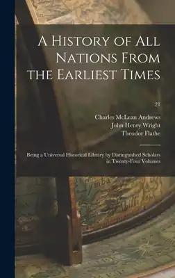 A History of All Nations From the Earliest Times: Being a Universal Historical Library by Distinguished Scholars in Twenty-four Volumes; 21