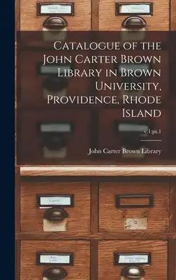 Catalogue of the John Carter Brown Library in Brown University, Providence, Rhode Island; v.1: pt.1