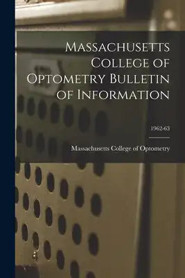 Massachusetts College of Optometry Bulletin of Information; 1962-63