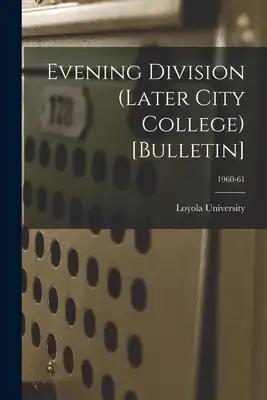 Evening Division (Later City College) [Bulletin]; 1960-61