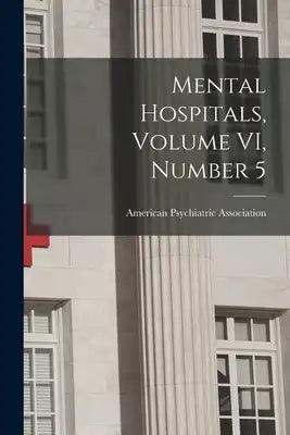 Mental Hospitals, Volume VI, Number 5