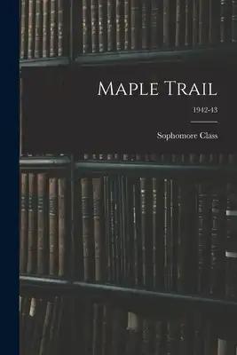 Maple Trail; 1942-43