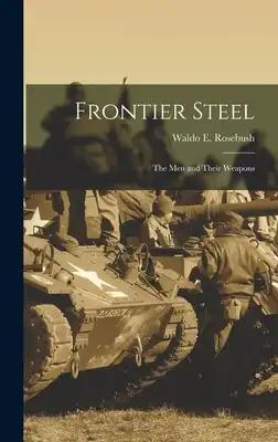 Frontier Steel: the Men and Their Weapons