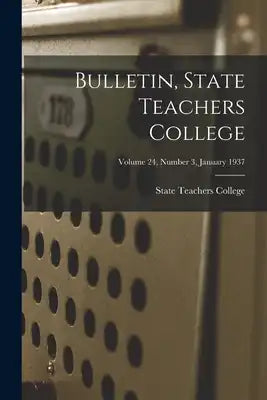 Bulletin, State Teachers College; Volume 24, Number 3, January 1937