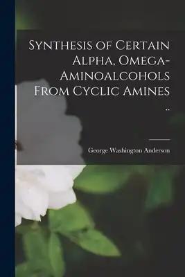 Synthesis of Certain Alpha, Omega-aminoalcohols From Cyclic Amines ..
