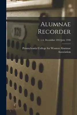 Alumnae Recorder; v. 1-4, December 1942-July 1946