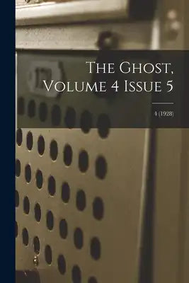 The Ghost, Volume 4 Issue 5; 4 (1928)