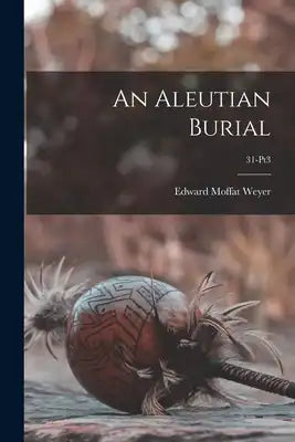 An Aleutian Burial; 31-pt3