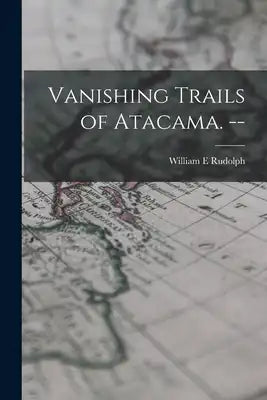 Vanishing Trails of Atacama. --