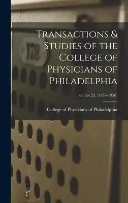 Transactions & Studies of the College of Physicians of Philadelphia; ser.4: v.23, (1955-1956)