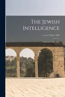 The Jewish Intelligence: a Monthly Publication; v.1, no.2 (Sept. 1836)