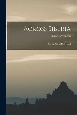 Across Siberia: on the Great Post-road