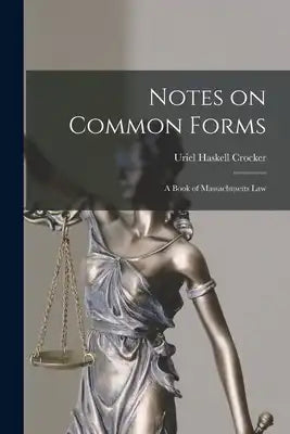 Notes on Common Forms: a Book of Massachusetts Law