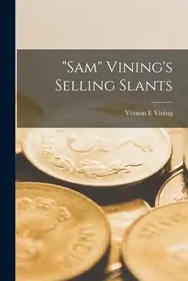 "Sam" Vining's Selling Slants