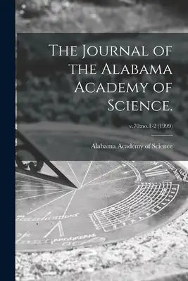 The Journal of the Alabama Academy of Science.; v.70: no.1-2 (1999)