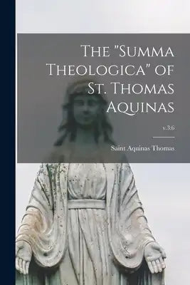 The "Summa Theologica" of St. Thomas Aquinas; v.3: 6