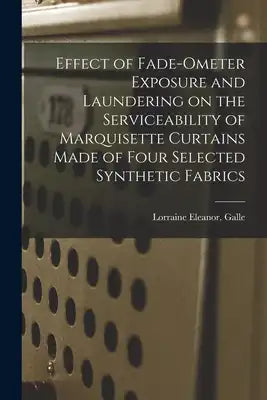 Effect of Fade-ometer Exposure and Laundering on the Serviceability of Marquisette Curtains Made of Four Selected Synthetic Fabrics