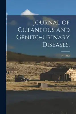 Journal of Cutaneous and Genito-urinary Diseases.; 5, (1887)