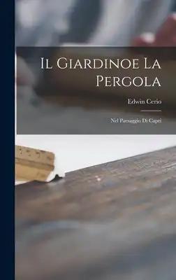 Il Giardinoe La Pergola: Nel Paesaggio di Capri