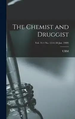 The Chemist and Druggist [electronic Resource]; Vol. 74 = no. 1514 (30 Jan. 1909)