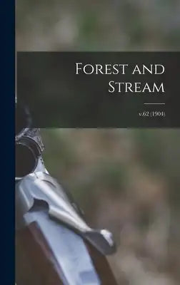 Forest and Stream; v.62 (1904)