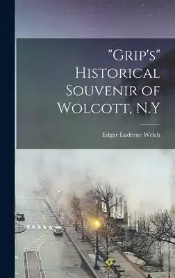 "Grip's" Historical Souvenir of Wolcott, N.Y
