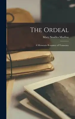 The Ordeal: A Mountain Romance of Tennessee