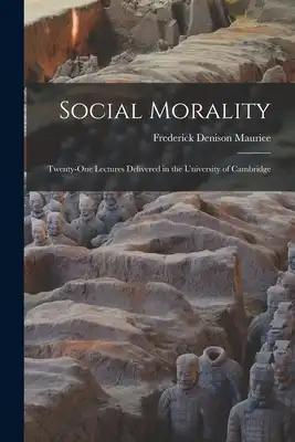 Social Morality: Twenty-One Lectures Delivered in the University of Cambridge