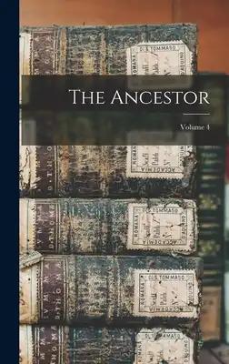 The Ancestor; Volume 4