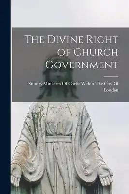 The Divine Right of Church Government