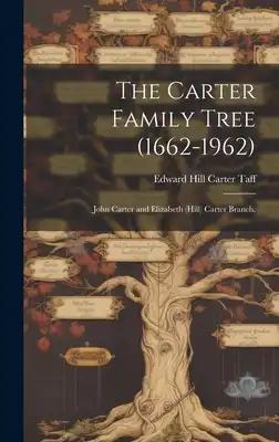 The Carter Family Tree (1662-1962): John Carter and Elizabeth (Hill) Carter Branch.
