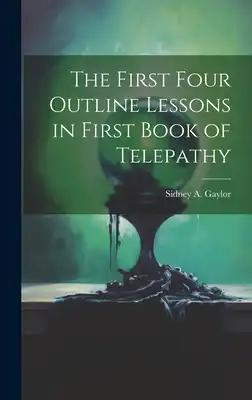 The First Four Outline Lessons in First Book of Telepathy