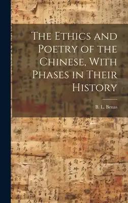 The Ethics and Poetry of the Chinese, With Phases in Their History
