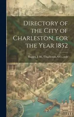 Directory of the City of Charleston, for the Year 1852
