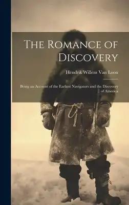 The Romance of Discovery: Being an Account of the Earliest Navigators and the Discovery of America
