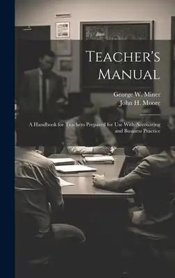 Teacher's Manual: A Handbook for Teachers Prepared for use With Accounting and Business Practice