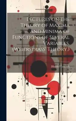 Lectures on the Theory of Maxima and Minima of Functions of Several Variables. (Weierstrass' Theory.)