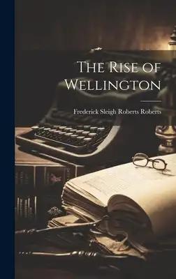 The Rise of Wellington