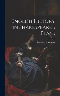 English History in Shakespeare's Plays