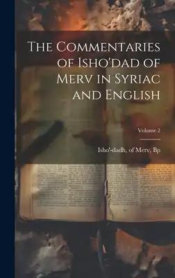 The Commentaries of Isho'dad of Merv in Syriac and English; Volume 2
