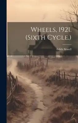 Wheels, 1921. (Sixth Cycle.)