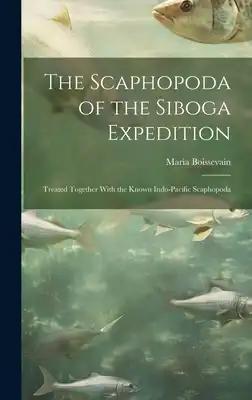 The Scaphopoda of the Siboga Expedition: Treated Together With the Known Indo-Pacific Scaphopoda