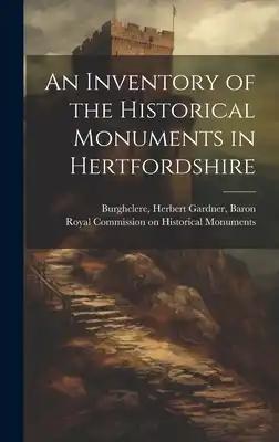 An Inventory of the Historical Monuments in Hertfordshire