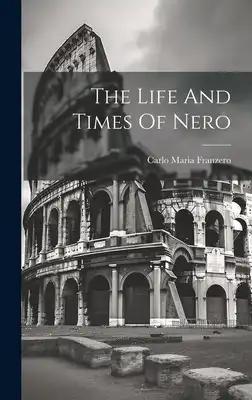 The Life And Times Of Nero