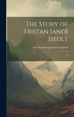 The Story of Tristan [and] Iseult: 2