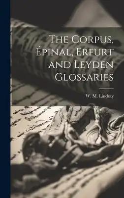 The Corpus, Épinal, Erfurt and Leyden Glossaries