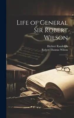 Life of General Sir Robert Wilson: 2